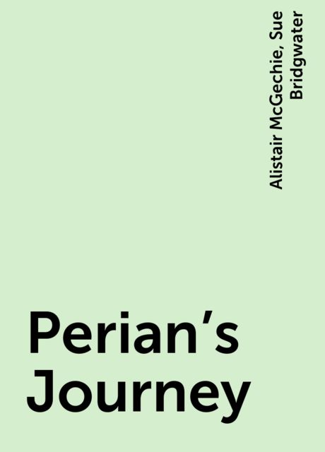 Perian's Journey, Alistair McGechie, Sue Bridgwater