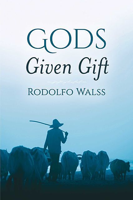 God's Given Gift, Rodolfo Walss