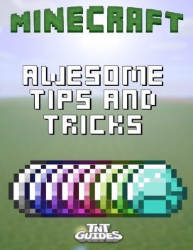 Minecraft: Awesome Tips and Tricks, TNT Guides
