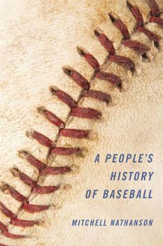 A People's History of Baseball, Mitchell Nathanson