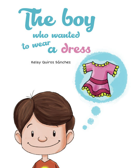 The boy who wanted to wear a dress, Kelsy Quiroz Sánchez