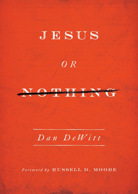 Jesus or Nothing, Daniel DeWitt