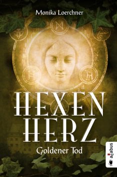 Hexenherz. Goldener Tod, Monika Loerchner