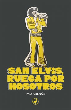 San Elvis, ruega por nosotros, Pau Arenós