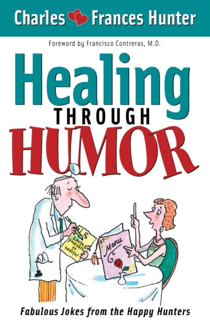 Healing Through Humor, Charles Hunter