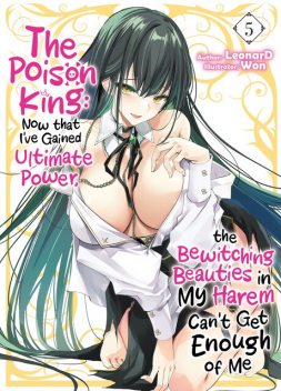 The Poison King: Now that I've Gained Ultimate Power, the Bewitching Beauties in My Harem Can't Get Enough of Me Volume 5, Leonard