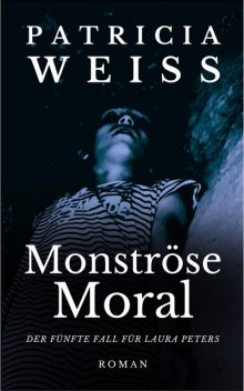 Monströse Moral, Patricia Weiss
