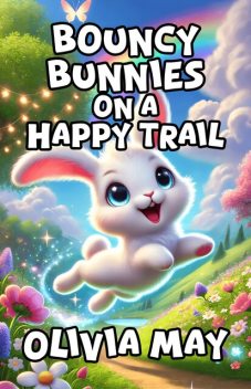 Bouncy Bunnies on a Happy Trail, Olivia May