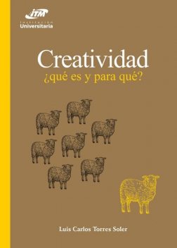 Creatividad: ¿qué es y para qué, Luis Carlos Torres Soler
