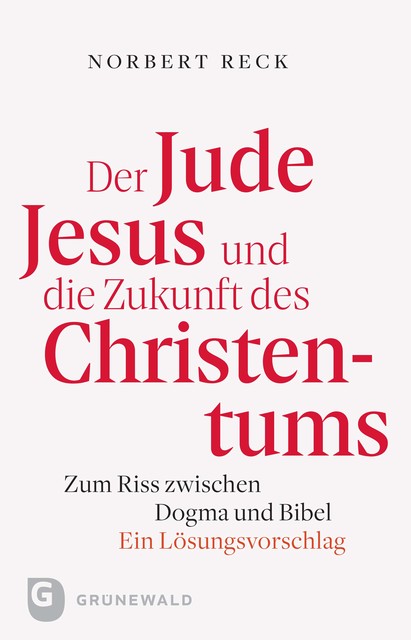 Der Jude Jesus und die Zukunft des Christentums, Nobert Reck