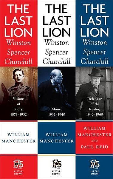 The Last Lion Box Set: Winston Spencer Churchill, 1874 – 1965, William Manchester, Paul Reid