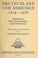 Deutschland und Armenien 1914–1918 Sammlung diplomatischer Aktenstücke, Johannes Lepsius