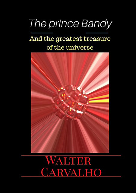The Prince Bandy And The Greatest Treasure Of Universe, Walter Carvalho