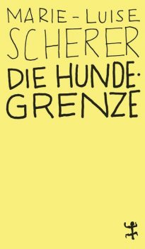 Die Hundegrenze, Marie-Luise Scherer