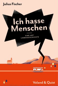 Ich hasse Menschen 2. Eine Art Liebesgeschichte, Julius Fischer