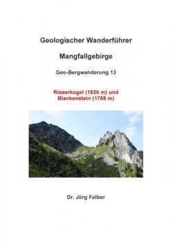 Geo-Bergwanderung 13 Risserkogel (1826 m) und Blankenstein (1768 m), Jörg Felber