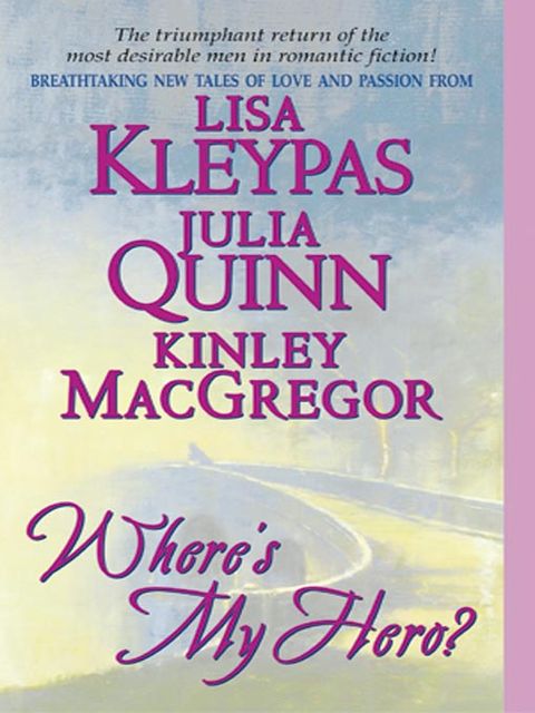 Where's My Hero?, Lisa Kleypas, Julia Quinn, Kinley MacGregor