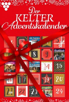 Kelter Media Adventskalender 1, Nina Kayser-Darius, Patricia Vandenberg, Michaela Dornberg, Viola Maybach, Chrissie Black, Jane Robinson, Carmen von Lindenau, Silva Werneburg, Anne Bodmann, Helga Torsten, Marietta Brem, Gert Rothberg, Jenny Pergelt, Carolin Weißbacher, Carolin Grahl, Le