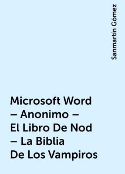 Microsoft Word – Anonimo – El Libro De Nod – La Biblia De Los Vampiros, Sanmartín Gómez