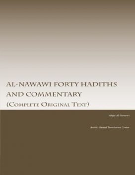 Al-Nawawi Forty Hadiths and Commentary, Arabic Virtual Translation Center, Yahya Al-Nawawi