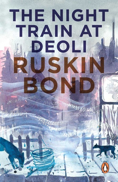 Night Train at Deoli and Other Stories, Ruskin Bond