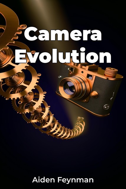 Camera Evolution, Aiden Feynman