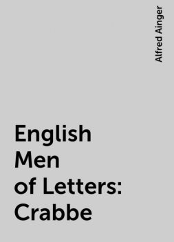 English Men of Letters: Crabbe, Alfred Ainger