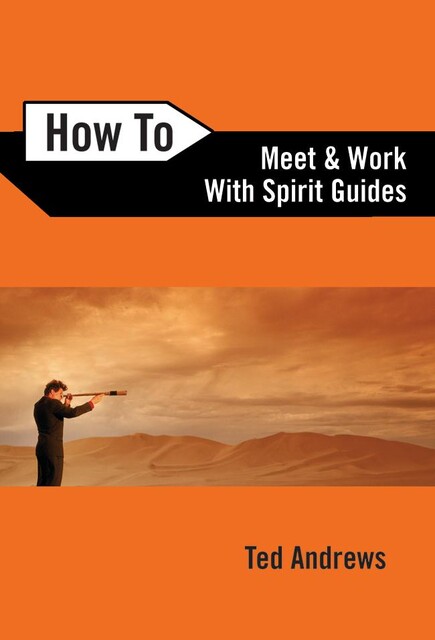 How to Meet and Work with Spirit Guides, Ted Andrews