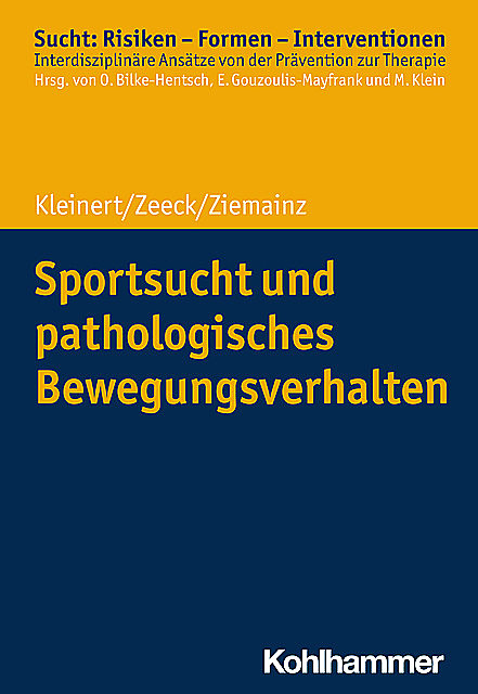 Sportsucht und pathologisches Bewegungsverhalten, Jens Kleinert, Almut Zeeck, Heiko Ziemainz