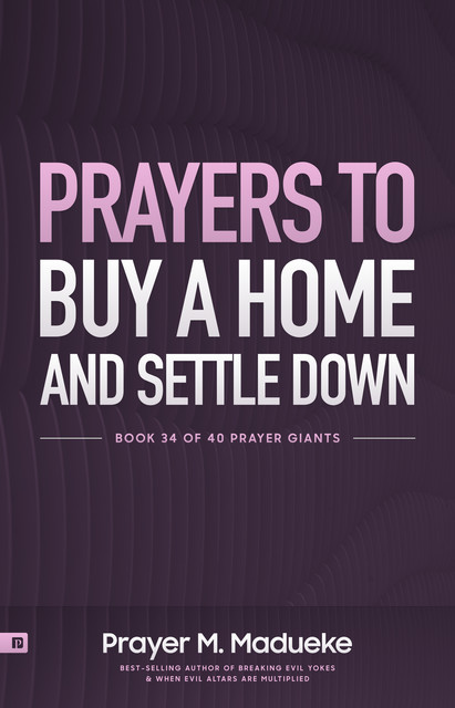 Prayers to Buy a Home and Settle Down, Prayer M. Madueke