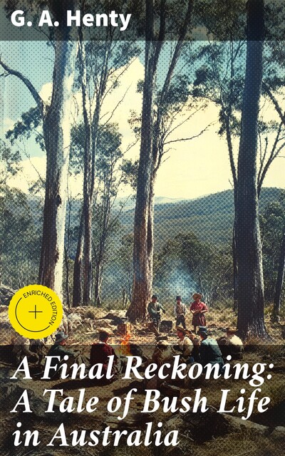 A Final Reckoning: A Tale of Bush Life in Australia, G.A.Henty