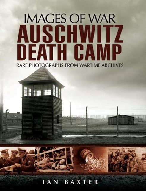 Auschwitz Death Camp, Ian Baxter