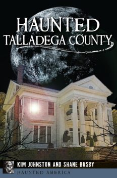 Haunted Talladega County, Kim Johnston, Shane Busby
