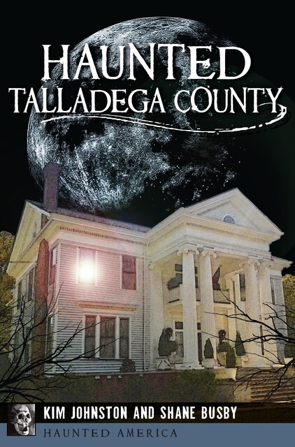 Haunted Talladega County, Kim Johnston, Shane Busby