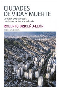 Ciudades de vida y muerte, Roberto Briceño León