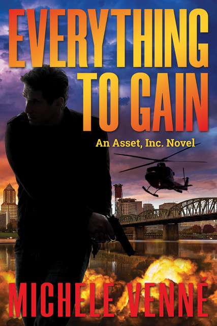 Everything to Gain: An Asset, Inc. Novel, Michele Venné