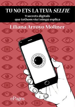 Tu no ets la teva selfie, Liliana Arroyo Moliner