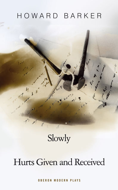 Slowly/Hurts Given and Received, Howard Barker