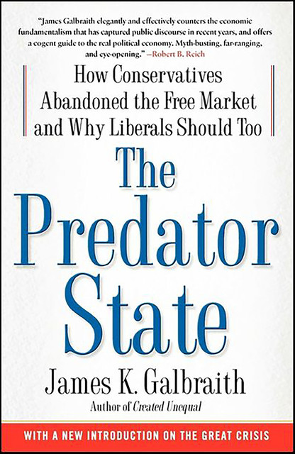 The Predator State, James K. Galbraith