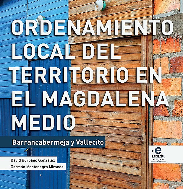 ORDENAMIENTO LOCAL DEL TERRITORIO EN EL MAGDALENA MEDIO, David Burbano González- Germán Montenegro Miranda