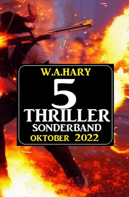 5 Thriller Sonderband Oktober 2022, W.A. Hary