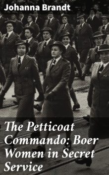 The Petticoat Commando: Boer Women in Secret Service, Johanna Brandt