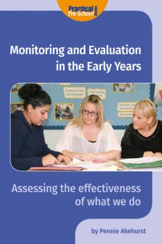 Monitoring and Evaluation in the Early Years, Pennie Akehurst