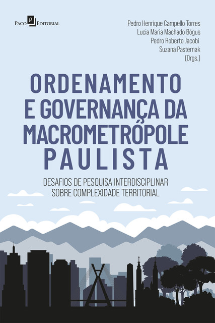 Ordenamento e Governança da Macrometrópole Paulista, Lucia Maria Machado Bógus, Pedro Henrique Campello Torres, Pedro Roberto Jacobi, Suzana Pasternak
