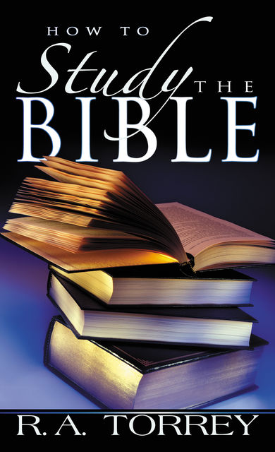 How To Study The Bible, R.A.Torrey