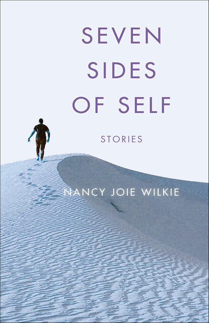Seven Sides of Self, Nancy Joie Wilkie