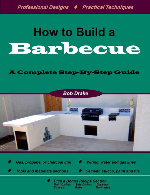 How to Build a Barbecue: A Complete Step-by-Step Guide, Bob Drake