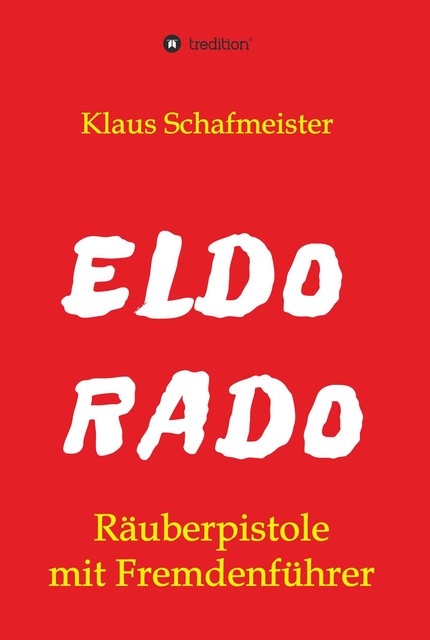 ELDORADO – Räuberpistole mit Fremdenführer, Klaus Schafmeister