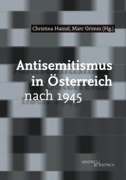 Antisemitismus in Österreich nach 1945, Marc Grimm, Christina Hainzl