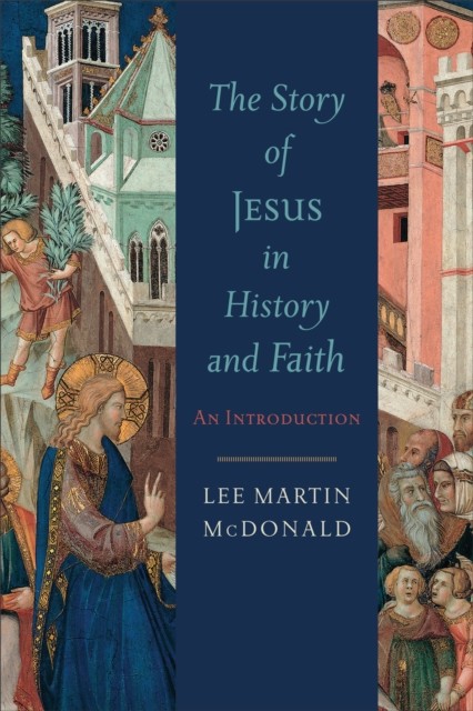 Story of Jesus in History and Faith, Lee Martin McDonald